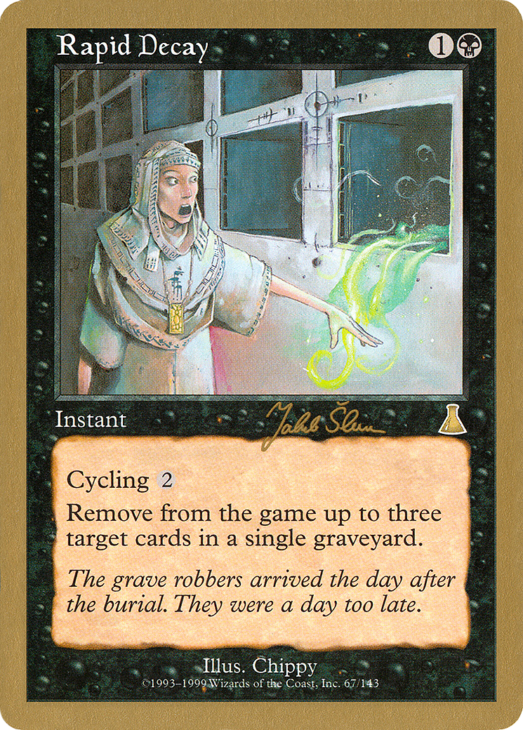 Rapid Decay - 1999 Jakub Slemr (UDS) (WCD-JS67) - World Championship Decks 1999